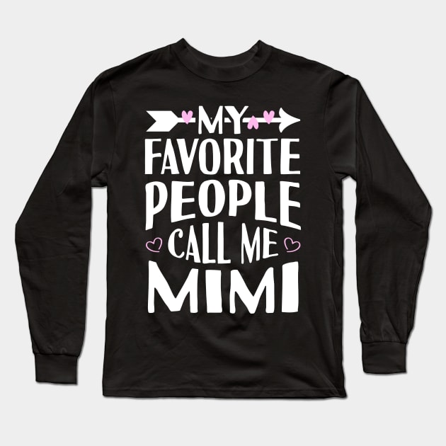 My Favorite People Call Me Mimi Long Sleeve T-Shirt by Tesszero